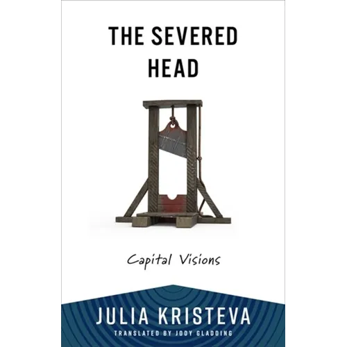 The Severed Head: Capital Visions