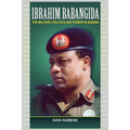 Ibrahim Babangida: The Military, Power and Politics