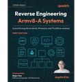 Reverse Engineering Armv8-A Systems: A practical guide to kernel, firmware, and TrustZone analysis