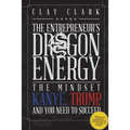 Dragon Energy: The Mindset Kanye, Trump and You Need to Succeed