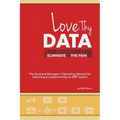 Love Thy Data: & Eliminate the Pain