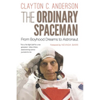 The Ordinary Spaceman: From Boyhood Dreams to Astronaut - Paperback