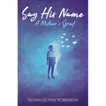 Say His Name: A Mother's Grief
