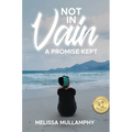 Not in Vain, A Promise Kept