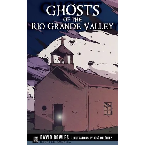 Ghosts of the Rio Grande Valley