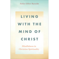Living with the Mind of Christ: Mindfulness in Christian Spirituality