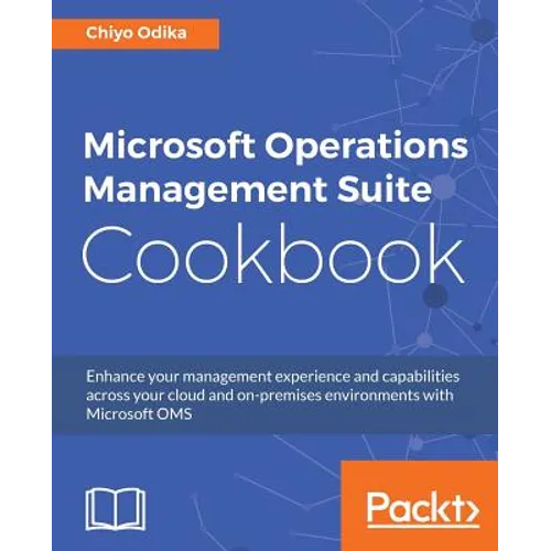 Microsoft Operations Management Suite Cookbook