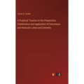 A Practical Treatise on the Preparation, Combination and Application of Calcareous and Hydraulic Limes and Cements