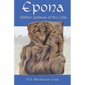 Epona: Hidden Goddess of the Celts