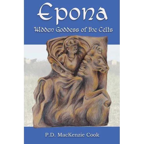 Epona: Hidden Goddess of the Celts