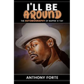 I'll Be Around: The Autobiography of Rappin' 4-Tay