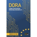 Dora: A guide to the EU digital operational resilience act