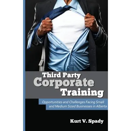 Third Party Corporate Training: Opportunities and Challenges Facing Small and Medium Sized Businesses in Alberta