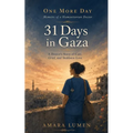 31 Days in Gaza: A Doctor's Story of Care, Grief, and Stubborn Love