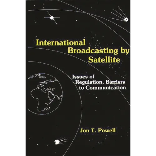 International Broadcasting by Satellite: Issues of Regulation, Barriers to Communication