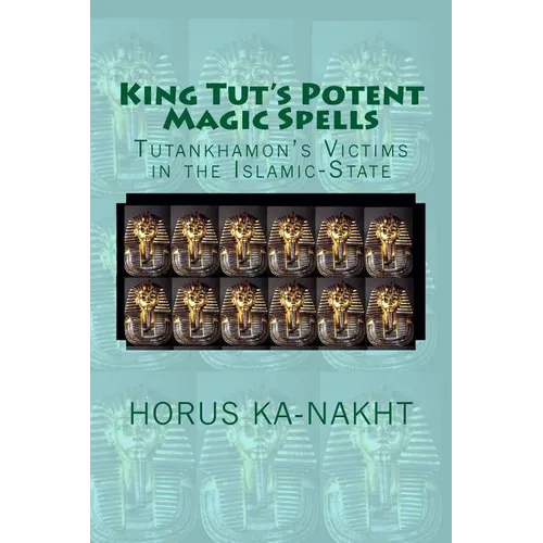 King Tut's Potent Magic Spells: Tutankhamon's Victims in the Islamic-State