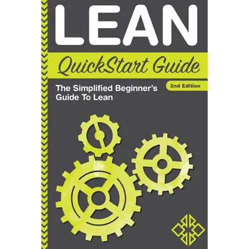Lean QuickStart Guide: The Simplified Beginner's Guide To Lean