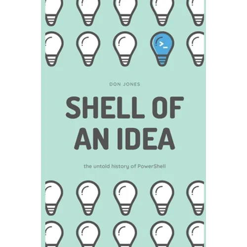 Shell of an Idea: The Untold History of PowerShell