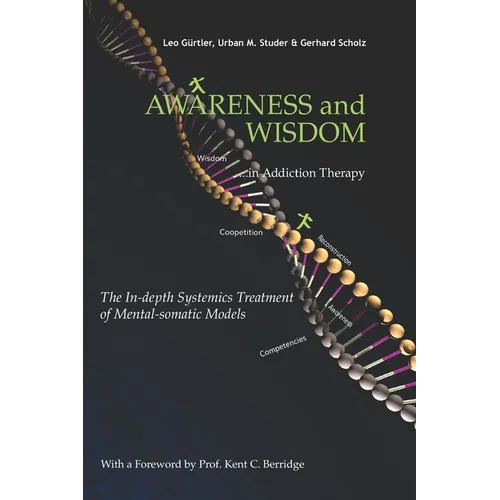 Awareness and Wisdom in Addiction Therapy: The In-Depth Systemics Treatment of Mental-somatic Models