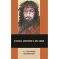 A Critical Companion to Mel Gibson