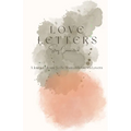 Love Letters: A Journal Meant To Be Shared Between Lovers