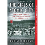 The Girls of Atomic City: The Untold Story of the Women Who Helped Win World War II - Paperback