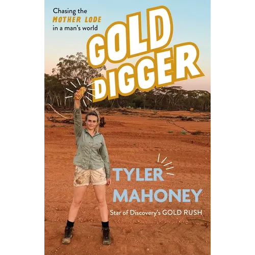 Gold Digger: Chasing the Mother Lode in a Man's World