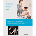 How to Start a Home-based Fashion Design Business