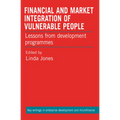 Financial and Market Integration of Vulnerable People: Lessons from Development Programmes