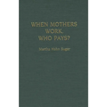 When Mothers Work, Who Pays?