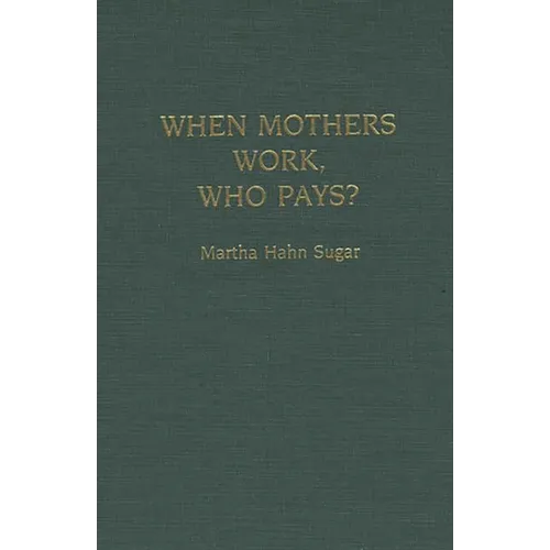 When Mothers Work, Who Pays?