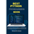 Best Python Programming Book: "From Novice to Python Pro: Elevate Your Skills with Step-by-Step Mastery and Insider Secrets for Career Success!"