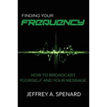 Finding Your Frequency: How to Broadcast Yourself and Your Message