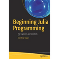 Beginning Julia Programming: For Engineers and Scientists