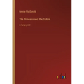 The Princess and the Goblin: in large print
