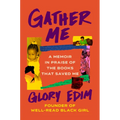 Gather Me: A Memoir in Praise of the Books That Saved Me