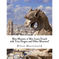 Mon Monstre et Moi: Learn French with Your Dragon and Other Monsters!
