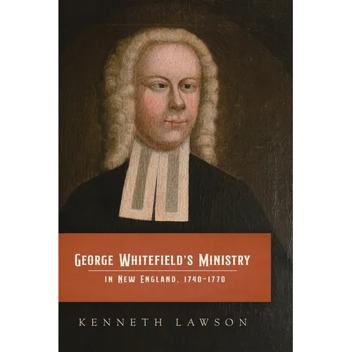 George Whitefield's Ministry in New England, 1740-1770