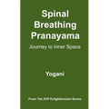 Spinal Breathing Pranayama - Journey to Inner Space: (AYP Enlightenment Series)