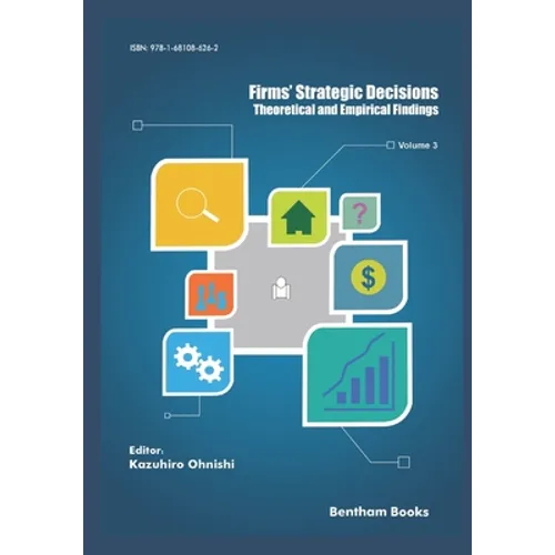 Firms' Strategic Decisions: Theoretical and Empirical Findings