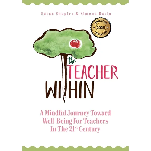 The Teacher Within: A Mindful Journey Toward Well-Being For Teachers In The 21st Century