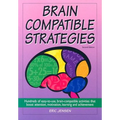 Brain-Compatible Strategies: Hundreds of Easy-To-Use, Brain-Compatible Activities That Boost Attention, Motivation, Learning and Achievement