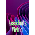 Assistants Virtual: The Complete Guide to Identifying, Selecting, and Using Virtual Assistants