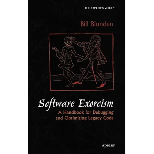 Software Exorcism: A Handbook for Debugging and Optimizing Legacy Code