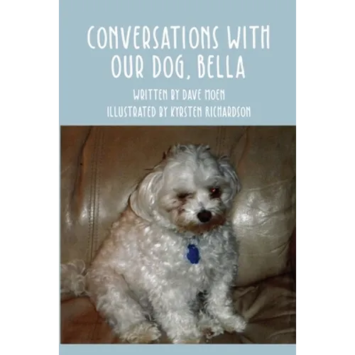 Conversations With Our Dog, Bella