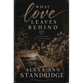 What Love Leaves Behind