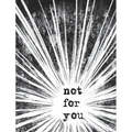 Not For You