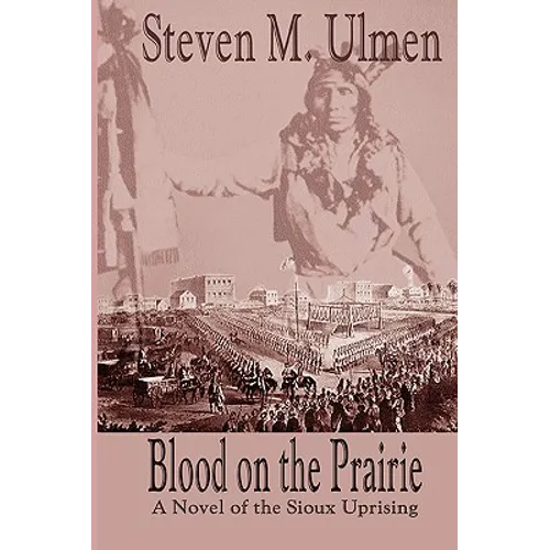Blood on the Prairie - A Novel of the Sioux Uprising