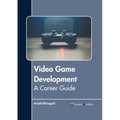 Video Game Development: A Career Guide