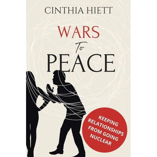 Wars to Peace: Keeping Relationships from Going Nuclear